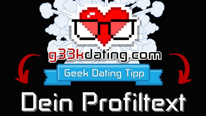 Geek-Dating-Tipps #3 - Dein Profil-Text